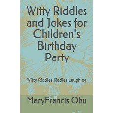 (英文圖書) Witty Riddles and Jokes for Children's Birthday Party: Witty Riddles Kiddies Laughing 平裝版, Independently Published, 英文
