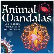Animal Mandalas - Coloring Book for Adults with Success Quotes 平裝版, 5310 Publishing, 英文