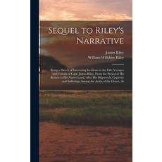 (英文圖書) Sequel to Riley's Narrative: Being a Sketch of Interesting Incidents in the Life Voyages and... 精裝版, Legare Street Press, 英文