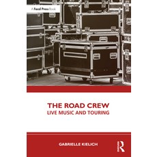 (英文圖書) The Road Crew: Live Music and Touring 平裝版, Focal Press, 英文