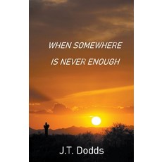 (英文圖書) When Somewhere Is Never Enough 平裝版, J.T. Dodds, 英文