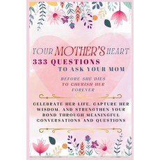 (英文圖書) Your Mother's Heart 333 Questions to Ask Your Mom Before She Dies to Cherish He... 平裝版, Aria Capri International Inc., 英文