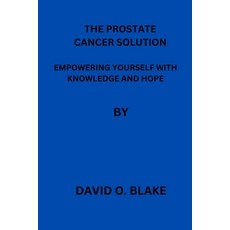 (英文圖書) The Prostate Cancer Solution: Empowering Yourself with Knowledge and Hope 平裝版, Independently Published, 英文