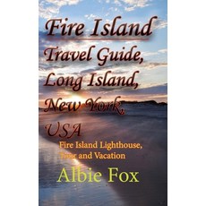(英文圖書) Fire Island Travel Guide Long Island New York USA: Fire Island Lighthouse Tour and Vacation 平裝版, Independently Published, 英文