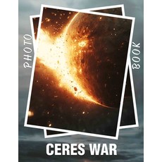 (英文圖書) Ceres War Photo Book: Vivid Images Depicting The Epic Battles And Heroes Of Cer... 平裝版, Independently Published, 英文