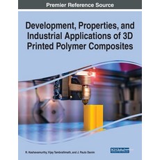 (英文圖書) Development Properties and Industrial Applications of 3D Printed Polymer Composites 平裝版, IGI Global, 英文