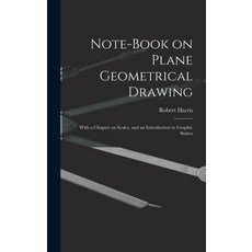 (英文圖書) Note-book on Plane Geometrical Drawing: With a Chapter on Scales and an Introduction to Grap... 精裝版, Legare Street Press, 英文