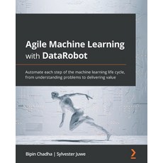 (英文圖書) Agile Machine Learning with DataRobot: Automate each step of the machine learning life cycle ... 平裝版, Packt Publishing, 英文