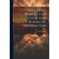 (英文圖書) Sherlock's World's Fair Guide And Bureau Of Information 平裝版, Legare Street Press, 英文
