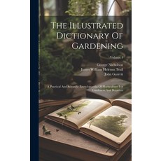 (英文圖書) The Illustrated Dictionary Of Gardening: A Practical And Scientific Encyclopaedia Of Horticul... 精裝版, Legare Street Press, 英文
