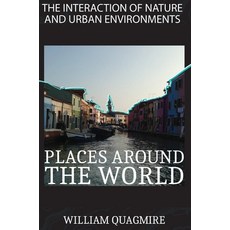 (英文圖書) The Interaction of Nature and Urban Environment. Places Around the World: Fly Around the Worl... 精裝版, William Quagmire, 英文