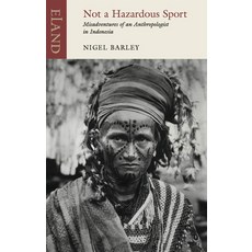 Not a Hazardous Sport: Misadventures of an Anthropologist in Indonesia 平裝版, Eland Publishing, 英文