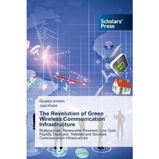 The Revolution of Green Wireless Communication Infrastructure 平裝版, Scholars' Press, 英文