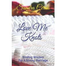 (英文圖書) Love Me Knots: Binding Wisdom For A Strong Marriage 平裝版, Independently Published, 英文