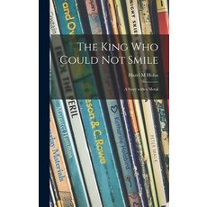 (英文圖書)The King Who Could Not Smile; a Story With a Moral 精裝版, Hassell Street Press, 英文