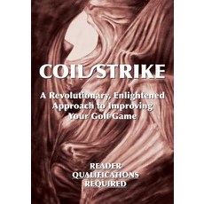 (英文圖書) Coil/Strike: A Revolutionary Enlightened Approach to Improving Your Golf Game - Reader Quali... 平裝版, Gatekeeper Press, 英文