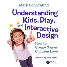 Understanding Kids Play and Interactive Design: How to Create Games Children Love 精裝版, CRC Press, 英文