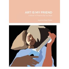 (英文圖書) Art Is My Friend: A Book of Poems By Ivy Skye 精裝版, Lulu.com, 英文
