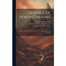 (英文圖書) Geology Of North Carolina: Chap. 2. Ores Of North Carolina By W.c. Kerr And George B. Hanna 精裝版, Legare Street Press, 英文