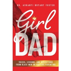 (英文圖書) Girl Dad: Voices Lessons and Reflections from Black Men on Positive Parenting 平裝版, Purposely Created Publishin..., 英文
