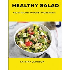 Healthy Salad: Vegan Recipes to Boost Your Energy 平裝版, Katrina Johnson, 英文