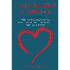Communication in Marriage: Why your Past Experiences Affect the Way You Communicate With Your Spouse 平裝版, Joiningthedotstv Limited, 英文