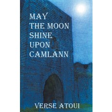 (英文圖書) May the Moon Shine Upon Camlann 平裝版, Verse Atoui, 英文