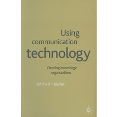 (英文圖書) Using Communication Technology: Creating Knowledge Organizations 平裝版, Palgrave MacMillan, 英文