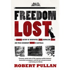 (英文圖書) Freedom Lost: A History of Newspapers Journalism and Press Censorship in Australia 平裝版, Australian Academic Press, 英文