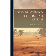 (英文圖書) Slave-catching In The Indian Ocean 精裝版, Legare Street Press, 英文