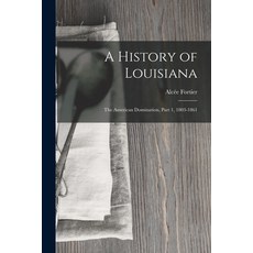 (英文圖書) A History of Louisiana: The American Domination Part 1 1803-1861 平裝版, Legare Street Press, 英文