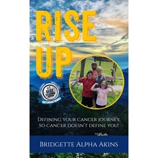 Rise Up: Defining Your Cancer Journey So Cancer Doesn't Define You 平裝版, Independently Published, 英文