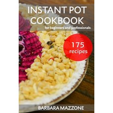 Instant Pot Cookbook for Beginners and Professionals: Pressure Cooking Guide. Simple Cook to Save Yo... 平裝版, Independently Published, 英文