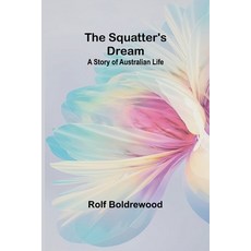 (英文圖書) The Squatter's Dream: A Story of Australian Life 平裝版, Alpha Edition, 英文