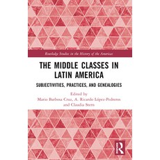 (英文圖書) The Middle Classes in Latin America: Subjectivities Practices and Genealogies 平裝版, Routledge, 英文