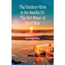 (英文圖書) The Outdoor Girls in the Saddle: Or The Girl Miner of Gold Run 平裝版, Alpha Edition, 英文