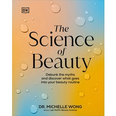 (英文圖書) The Science of Beauty: Debunk the Myths and Discover What Goes Into Your Beauty Routine 精裝版, DK Publishing (Dorling Kind..., 英文