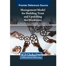 (英文圖書) Management Model for Building Trust and Upskilling the Workforce 平裝版, IGI Global, 英文