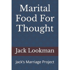 (英文圖書) Marital Food For Thought: Jack's Marriage Project 平裝版, Independently Published, 英文