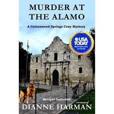 Murder at the Alamo: A Cottonwood Springs Cozy Mystery 平裝版, Independently Published, 英文
