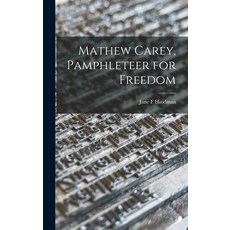 (英文圖書) Mathew Carey Pamphleteer for Freedom 精裝版, Hassell Street Press, 英文