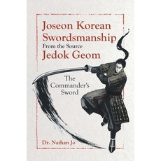 (英文圖書) Joseon Korean Swordsmanship From the Source Jedok Geom: The Commander's Sword 平裝版, Tellwell Talent, 英文