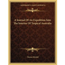 (英文圖書) A Journal of an Expedition Into the Interior of Tropical Australia 平裝版, Kessinger Publishing, 英文
