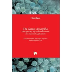 (英文圖書) The Genus Aspergillus: Pathogenicity Mycotoxin Production and Industrial Applications 精裝版, Intechopen, 英文