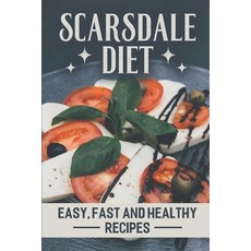 (英文圖書) Scarsdale Diet: Easy Fast And Healthy Recipes: Delicious Cooking Guide 平裝版, Independently Published, 英文
