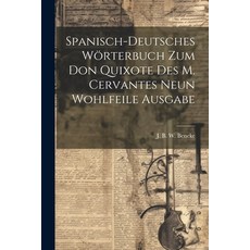 (英文書) Spanisch-deutsches Wörterbuch Zum Don Quixote Des M. Cervantes Neun Wohlfeile Ausgabe 平裝版, Legare Street Press, 英文