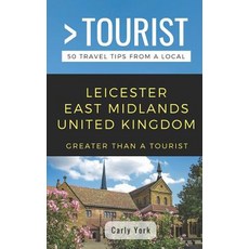 Greater Than a Tourist-Leicester East Midlands United Kingdom: 50 Travel Tips from a Local 平裝版, Independently Published, 英文