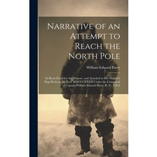 (英文圖書) Narrative of an Attempt to Reach the North Pole [microform]: in Boats Fitted for the Purpose ... 精裝版, Legare Street Press, 英文