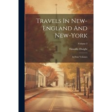 (英文圖書) Travels In New-england And New-york: In Four Volumes; Volume 3 平裝版, Legare Street Press, 英文
