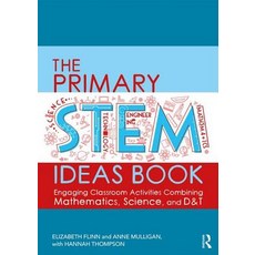 The Primary Stem Ideas Book: Engaging Classroom Activities Combining Mathematics Science and D&t 平裝版, Routledge, 英文